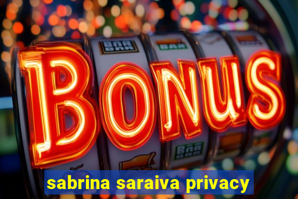 sabrina saraiva privacy